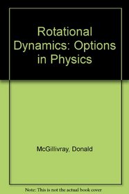 Rotational Dynamics: Options in Physics