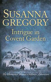 Intrigue in Covent Garden (Adventures of Thomas Chaloner, Bk 13)