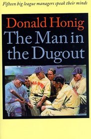 The Man in the Dugout: Fifteen Big League Managers Speak Their Minds