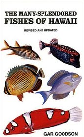 Many-Splendored Fishes of Hawaii: 166 Fishes in Color