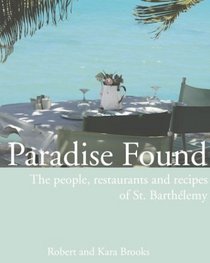 Paradise Found: The people, restaurants and recipes of St. Barthlemy