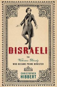 Disraeli: The Victorian Dandy Who Became Prime Minister