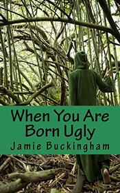 When You Are Born Ugly (Jamie Buckingham Classic Sermon Series)