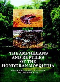 The Amphibians and Reptiles of the Honduran Mosquitia