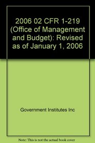 2006 02 CFR 1-219 (Office of Management and Budget)