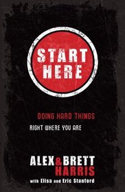 Start Here: Doing Hard Things Right Where You Are