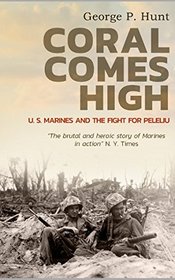 Coral Comes High: U. S. Marines and the Fight for Peleliu
