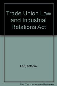 Trade Union Law and Industrial Relations Act