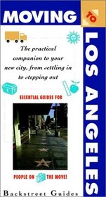 Moving to Los Angeles: The Practical Companion to Your New City, from Stepping in to Stepping Out (Moving to... Series)