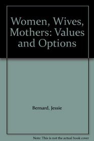 Women, Wives, Mothers: Values and Opinions
