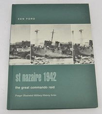 St. Nazaire 1942 : The Great Commando Raid (Praeger Illustrated Military History)