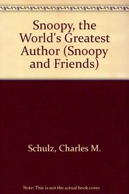 Snoopy, the World's Greatest Author (Schulz, Charles M. Snoopy and Friends.)