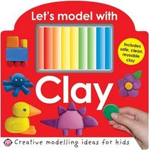 Let's Model with Clay (Creative Ideas for Kids)