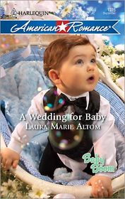 A Wedding for Baby (Baby Boom, Bk 1) (Harlequin American Romance, No 1276)