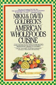 Nikki  David Goldbeck's American Wholefoods Cuisine: Over 1300 Meatless, Wholesome Recipes from Short Order to Gourmet
