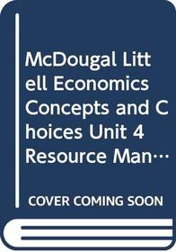 McDougal Littell Economics Concepts and Choices Unit 4 Resource Manager. (Paperback)