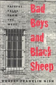 Bad Boys and Black Sheep: Fateful Tales from the West (Western Literature Series)