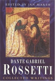 Dante Gabriel Rossetti: Collected Writings