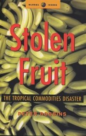 Stolen Fruit: The Tropical Commodities Disaster (Global Issues)