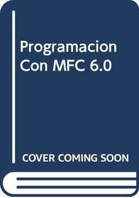 Programacion Con MFC 6.0 (Spanish Edition)