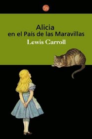 Alicia en el pais de las maravillas / Alice in Wonderland (Clasicos) (Spanish Edition)