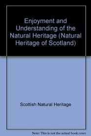 Enjoyment and Understanding of the Natural Heritage (Natural Heritage of Scotland)