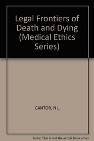 Legal Frontiers of Death and Dying (Medical Ethics Series)