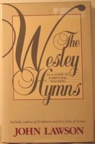 Wesley Hymns As a Guide to Scriptural Teaching