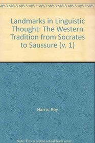 Landmarks in Linguistic Thought: The Western Tradition from Socrates to Saussure (Landmarks in linguistic thought)