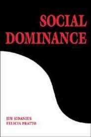 Social Dominance : An Intergroup Theory of Social Hierarchy and Oppression