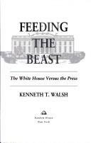 Feeding the Beast:: The White House Versus the Press