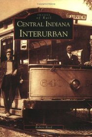 Central Indiana Interurban (Images of America)