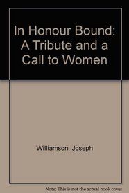 In Honour Bound: A Tribute and a Call to Women