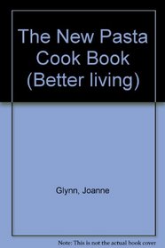 The New Pasta Cook Book (Better Living)