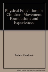 Physical Education for Children: Movement Foundations and Experiences