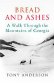 Bread and Ashes: A Journey Through the Mountains of Georgia