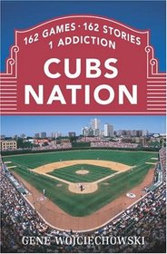 Cubs Nation : 162 Games. 162 Stories. 1 Addiction.