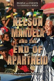Nelson Mandela and the End of Apartheid (People and Events That Changed the World)