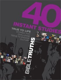 40 Instant Studies: Bible Truths (True to Life)