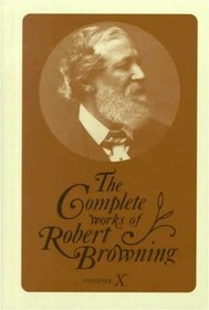 Compl Wks Rbt Browning 10 : With Variant Readings  Annotations (Complete Works Robert Browning)