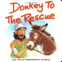 Donkey to the Rescue: The Good Samaritan's Donkey (Bible Animal Board Books)