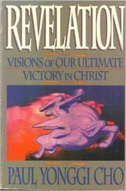 Revelation: Visions of Our Ultimate Victory