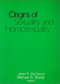 Origins of Sexuality and Homosexuality (Journal of Homosexuality Series: N)