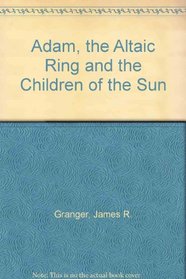 Adam, the Altaic Ring and the Children of the Sun
