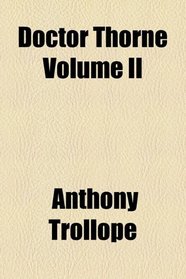 Doctor Thorne Volume II