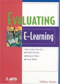 Evaluating E-Learning (The Astd E-Learning Series)