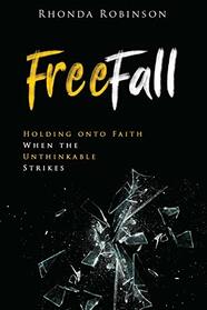 FreeFall: Holding onto Faith When the Unthinkable Strikes