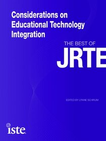 Considerations on Educational Technology Integration: The Best of JRTE