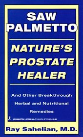 Saw Palmetto: Nature's Prostate Healer: Natures Prostate Healer