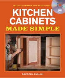 Kitchen Cabinets Made Simple: A Book and Companion Step-by-Step Video DVD